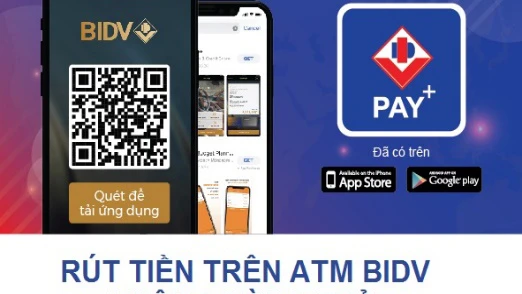 BIDV Pay+: Rút tiền từ ATM không cần dùng Thẻ