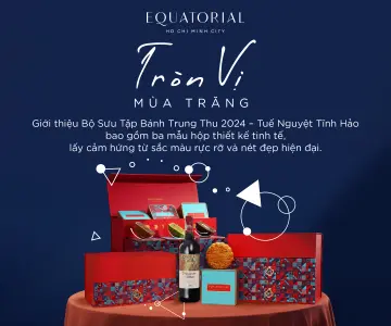 BÁNH TRUNG THU 2024 - KHÁCH SẠN EQUATORIAL TP. HỒ CHÍ MINH