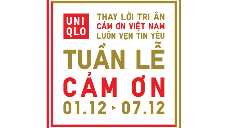 UNIQLO khởi động Tuần Lễ Cảm Ơn từ 01 - 07.12, kỷ niệm hành trình 4 năm trọn vẹn tin yêu tại Việt Nam